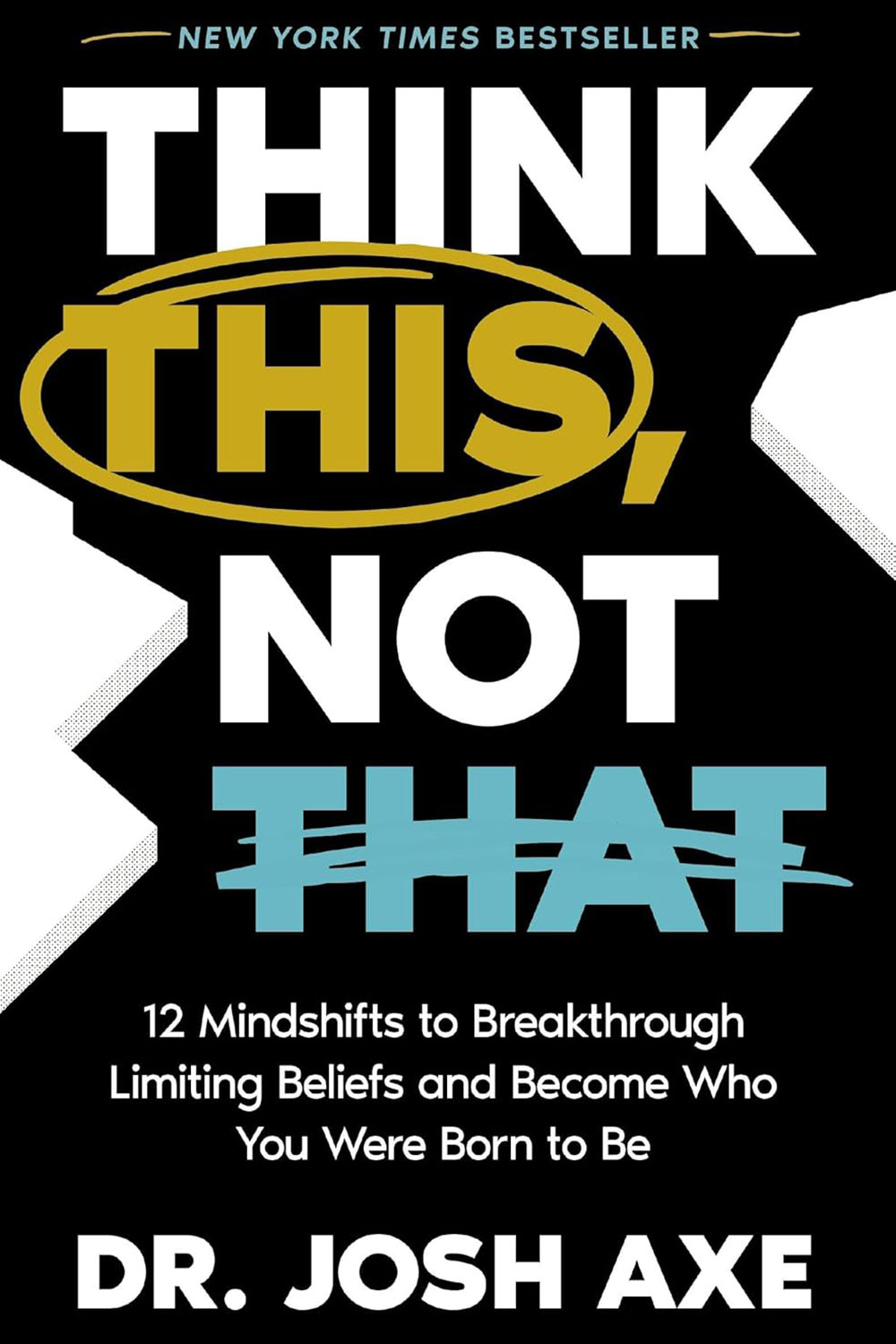 Think This, Not That by Dr. Josh Axe